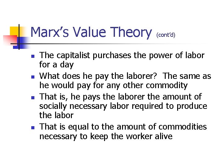 Marx’s Value Theory (cont’d) n n The capitalist purchases the power of labor for