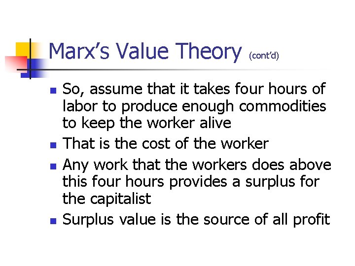 Marx’s Value Theory (cont’d) n n So, assume that it takes four hours of