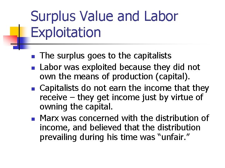 Surplus Value and Labor Exploitation n n The surplus goes to the capitalists Labor