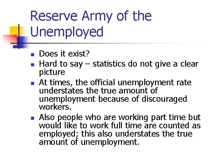 Reserve Army of the Unemployed n n Does it exist? Hard to say –