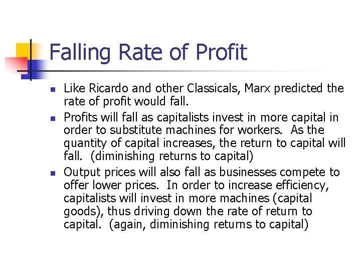 Falling Rate of Profit n n n Like Ricardo and other Classicals, Marx predicted