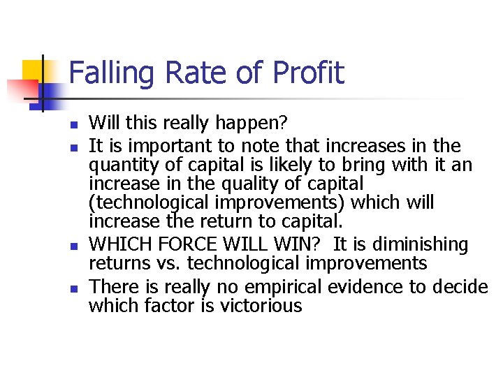 Falling Rate of Profit n n Will this really happen? It is important to