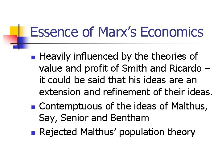 Essence of Marx’s Economics n n n Heavily influenced by theories of value and