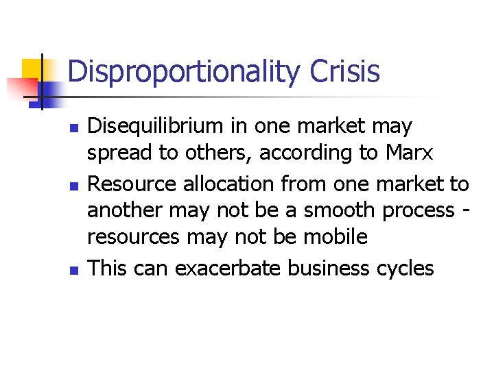 Disproportionality Crisis n n n Disequilibrium in one market may spread to others, according
