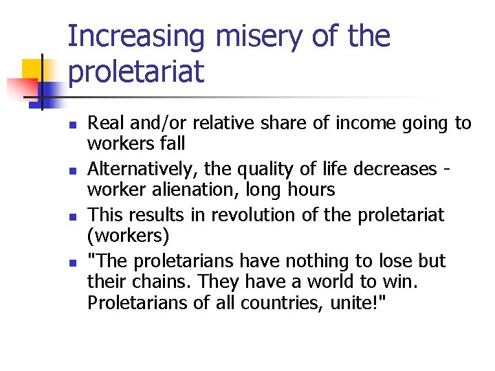 Increasing misery of the proletariat n n Real and/or relative share of income going