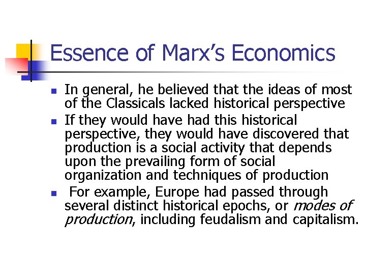 Essence of Marx’s Economics n n n In general, he believed that the ideas