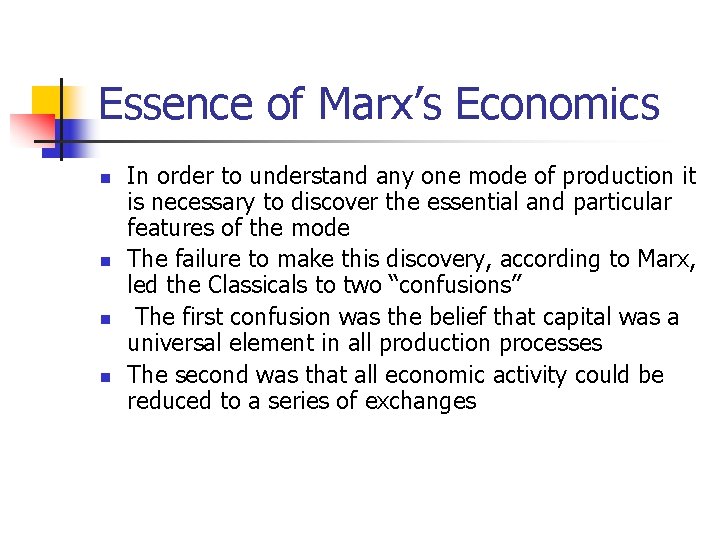 Essence of Marx’s Economics n n In order to understand any one mode of