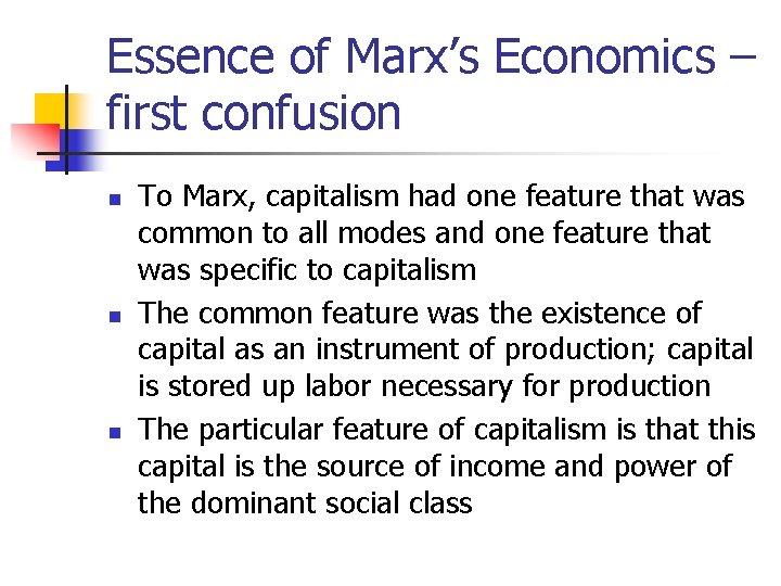 Essence of Marx’s Economics – first confusion n To Marx, capitalism had one feature