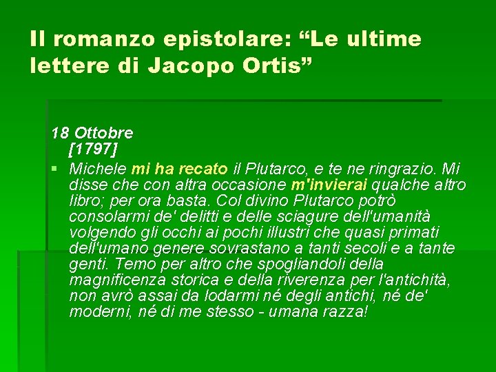 Il romanzo epistolare: “Le ultime lettere di Jacopo Ortis” 18 Ottobre [1797] § Michele