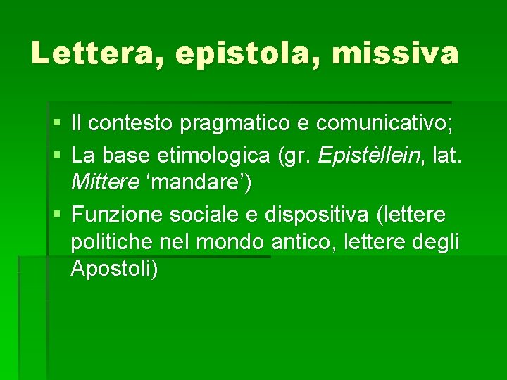 Lettera, epistola, missiva § Il contesto pragmatico e comunicativo; § La base etimologica (gr.