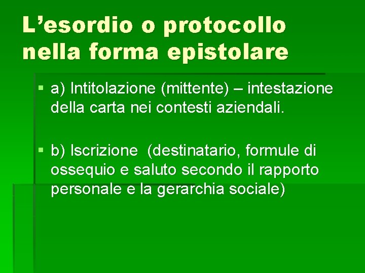 L’esordio o protocollo nella forma epistolare § a) Intitolazione (mittente) – intestazione della carta