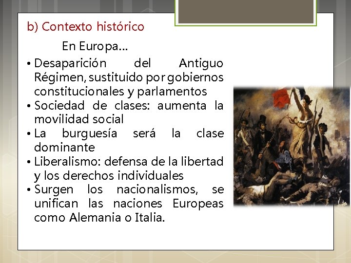 b) Contexto histórico En Europa… • Desaparición del Antiguo Régimen, sustituido por gobiernos constitucionales