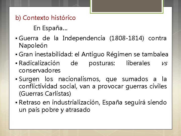 b) Contexto histórico En España… • Guerra de la Independencia (1808 -1814) contra Napoleón