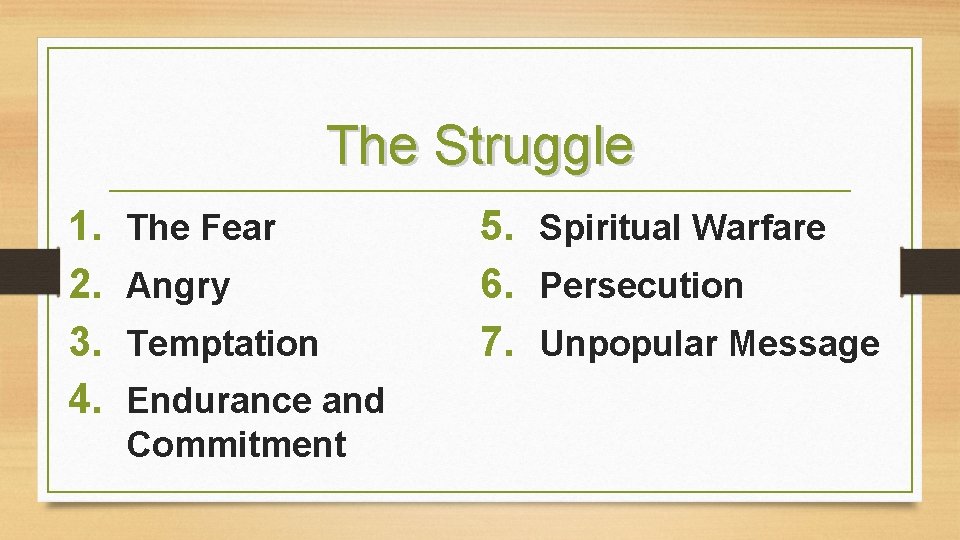 The Struggle 1. 2. 3. 4. The Fear Angry Temptation Endurance and Commitment 5.