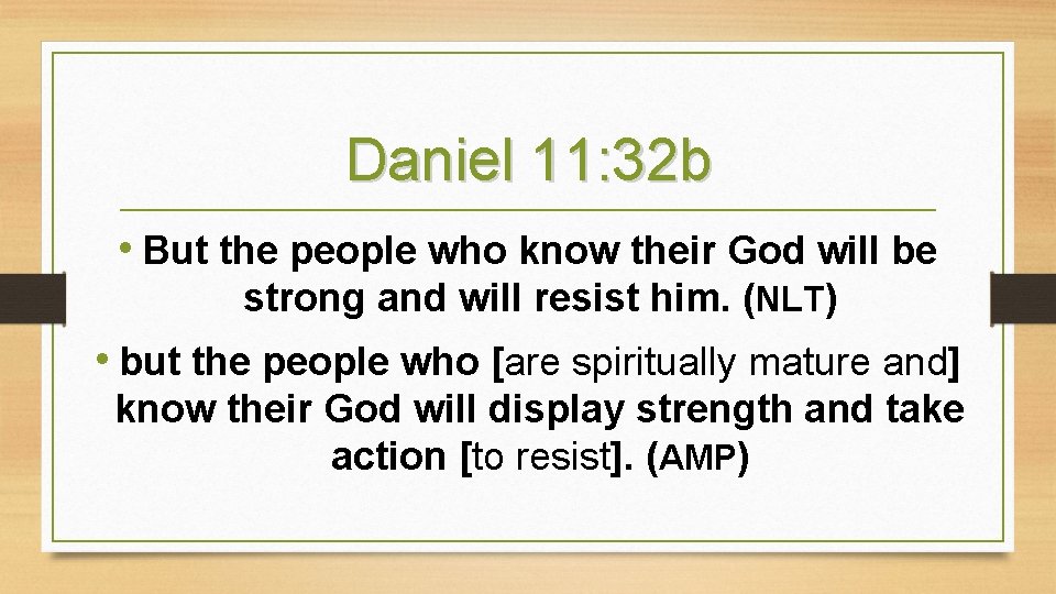 Daniel 11: 32 b • But the people who know their God will be