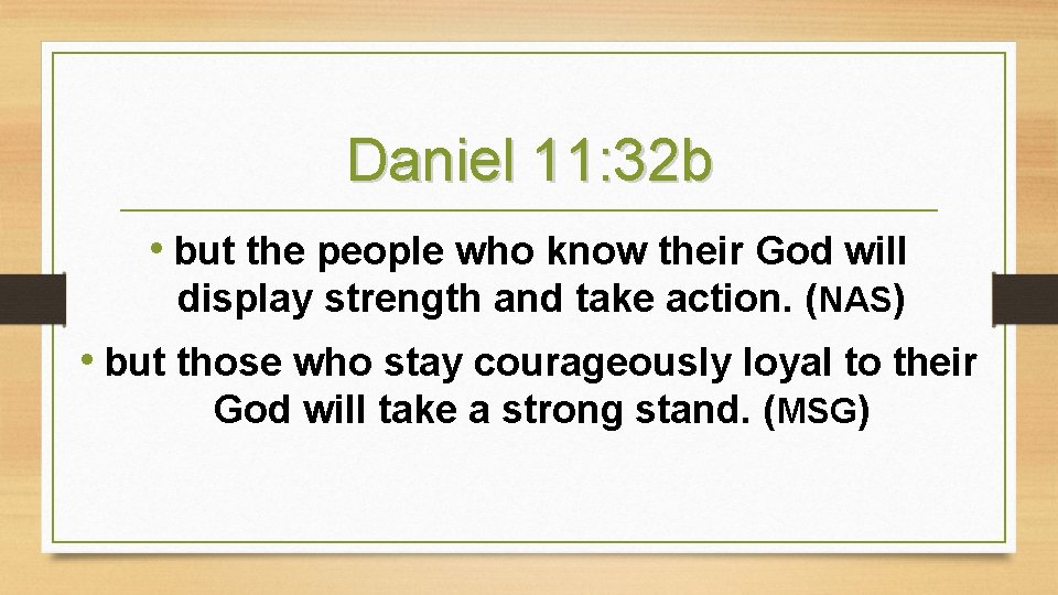 Daniel 11: 32 b • but the people who know their God will display