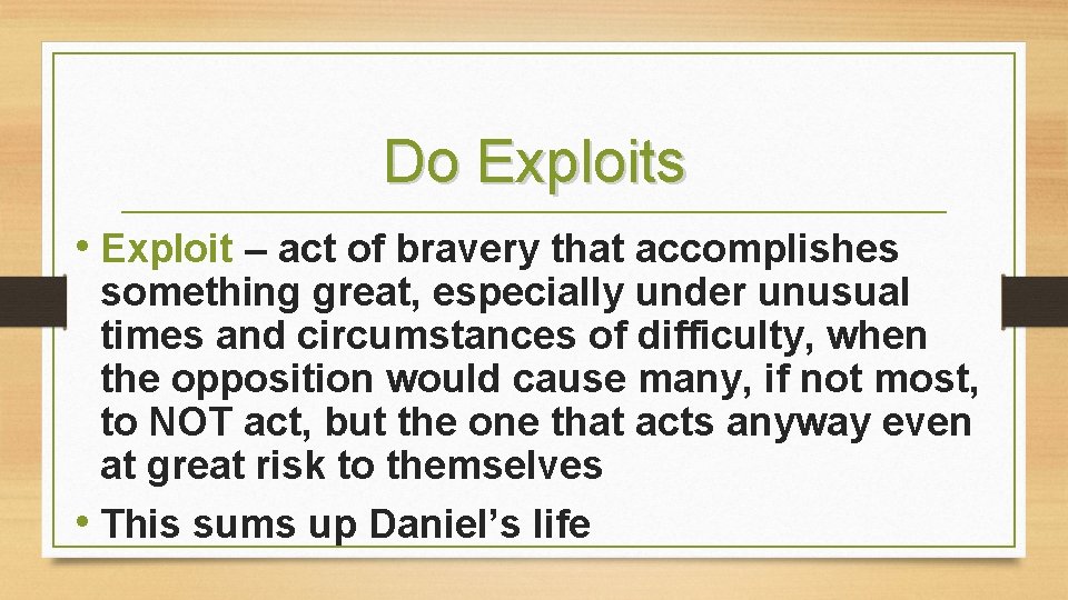 Do Exploits • Exploit – act of bravery that accomplishes something great, especially under