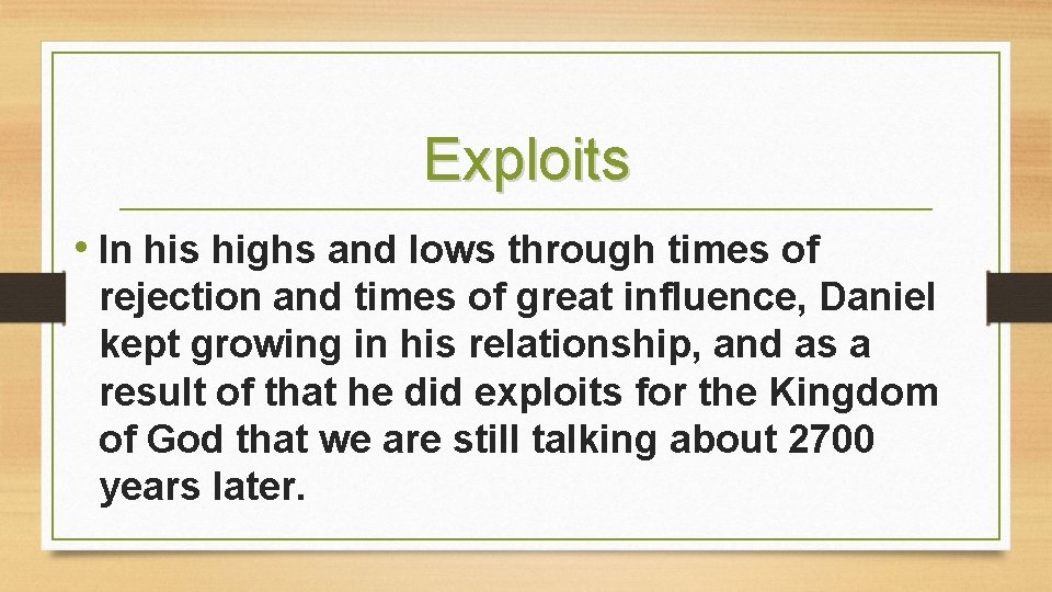 Exploits • In his highs and lows through times of rejection and times of