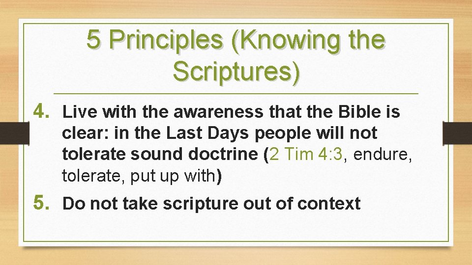 5 Principles (Knowing the Scriptures) 4. Live with the awareness that the Bible is