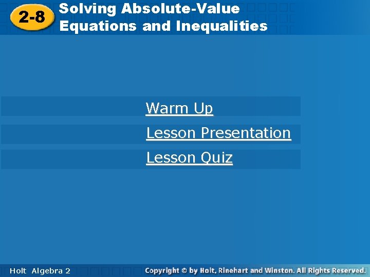 Solving Absolute-Value 2 -8 Equations and Inequalities Warm Up Lesson Presentation Lesson Quiz Holt