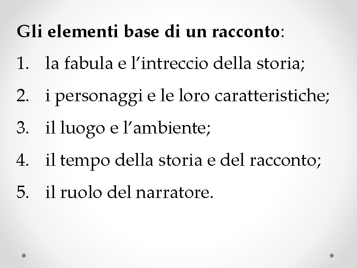 Gli elementi base di un racconto: 1. la fabula e l’intreccio della storia; 2.