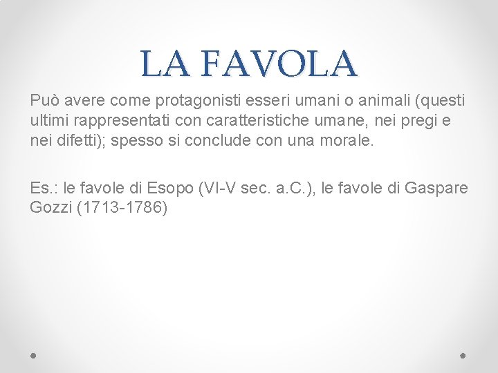 LA FAVOLA Può avere come protagonisti esseri umani o animali (questi ultimi rappresentati con