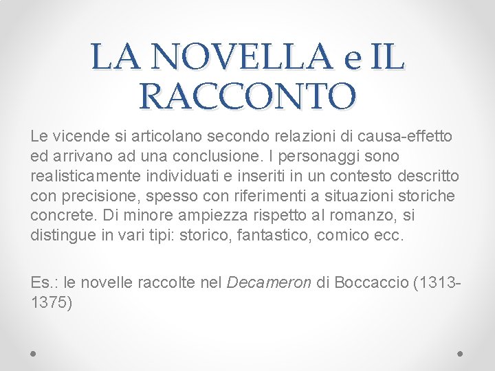 LA NOVELLA e IL RACCONTO Le vicende si articolano secondo relazioni di causa-effetto ed