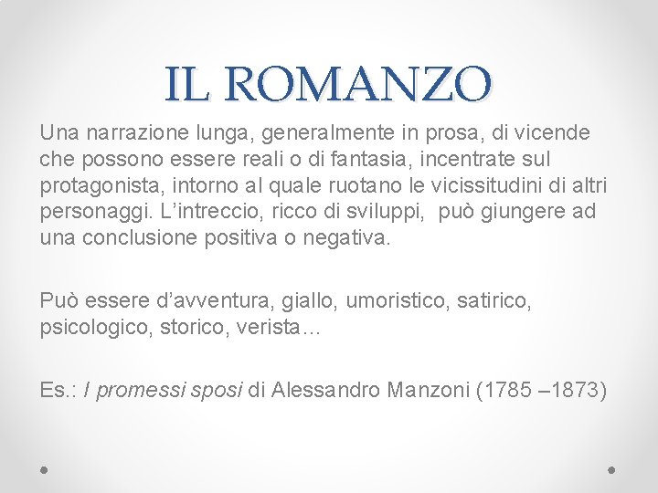 IL ROMANZO Una narrazione lunga, generalmente in prosa, di vicende che possono essere reali