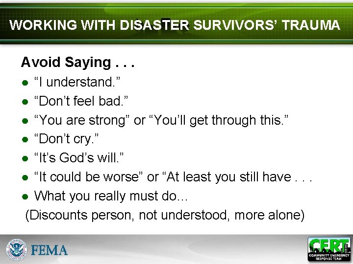 WORKING WITH DISASTER SURVIVORS’ TRAUMA Avoid Saying. . . ● “I understand. ” ●