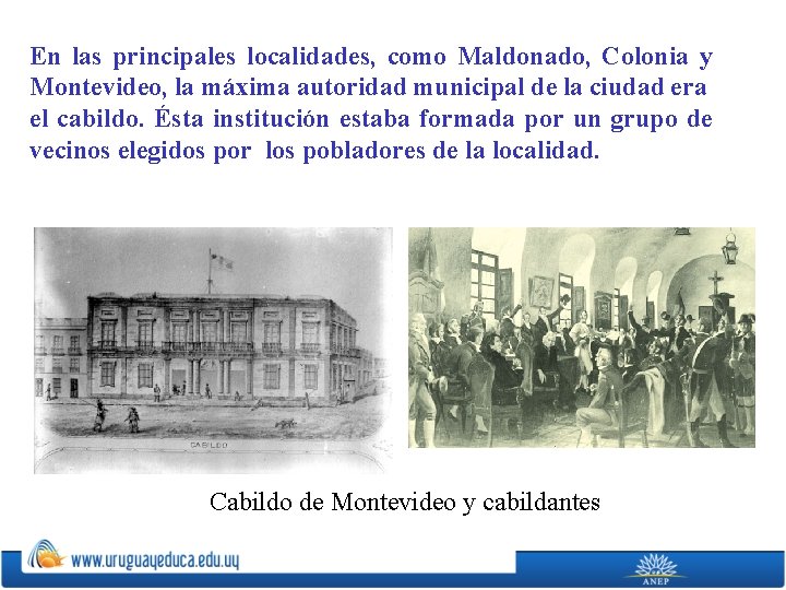 En las principales localidades, como Maldonado, Colonia y Montevideo, la máxima autoridad municipal de