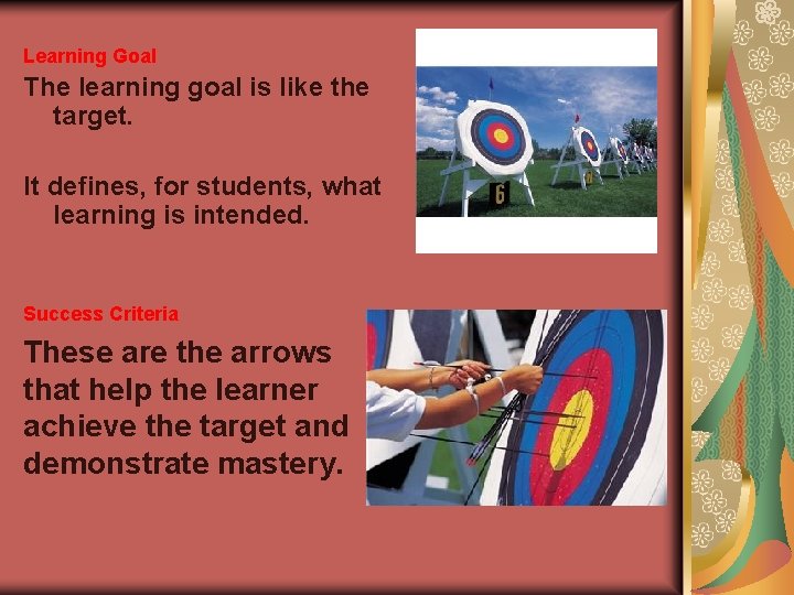 Learning Goal The learning goal is like the target. It defines, for students, what