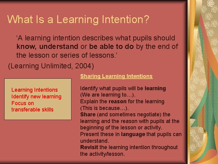 What Is a Learning Intention? ‘A learning intention describes what pupils should know, understand