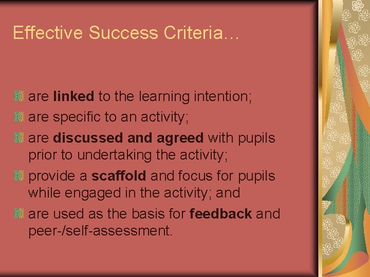 Effective Success Criteria… are linked to the learning intention; are specific to an activity;