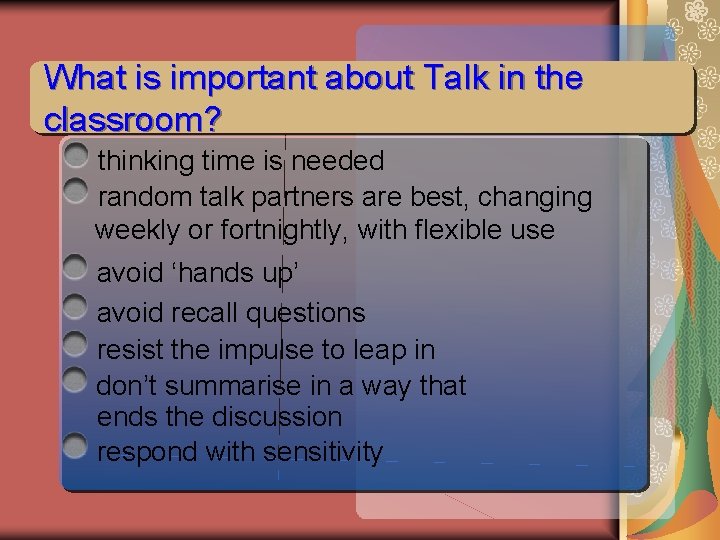 What is important about Talk in the classroom? thinking time is needed random talk