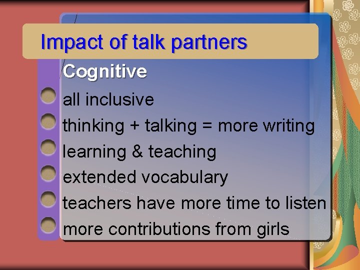 Impact of talk partners Cognitive all inclusive thinking + talking = more writing learning