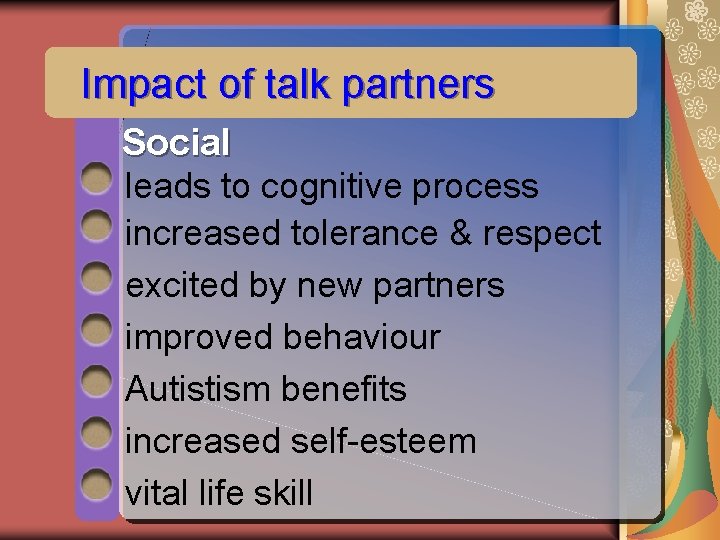 Impact of talk partners Social leads to cognitive process increased tolerance & respect excited