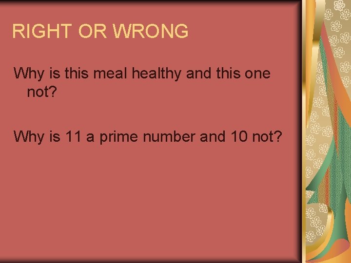 RIGHT OR WRONG Why is this meal healthy and this one not? Why is