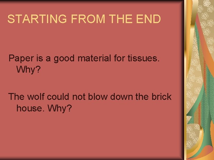 STARTING FROM THE END Paper is a good material for tissues. Why? The wolf