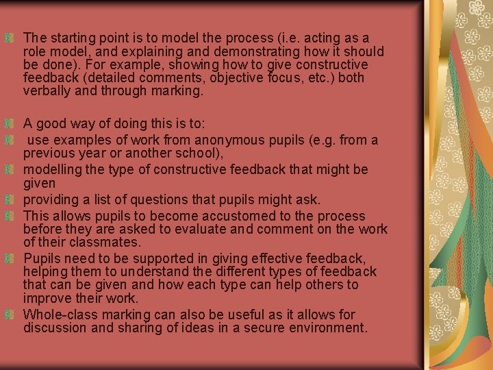 The starting point is to model the process (i. e. acting as a role