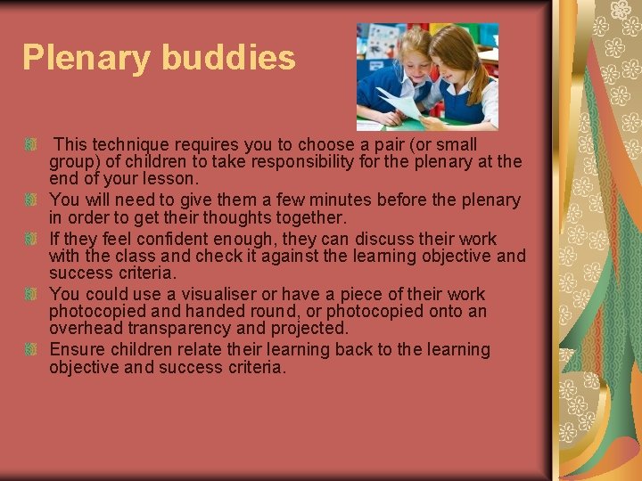Plenary buddies This technique requires you to choose a pair (or small group) of