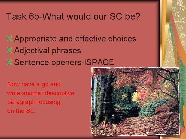 Task 6 b-What would our SC be? Appropriate and effective choices Adjectival phrases Sentence