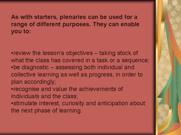 As with starters, plenaries can be used for a range of different purposes. They