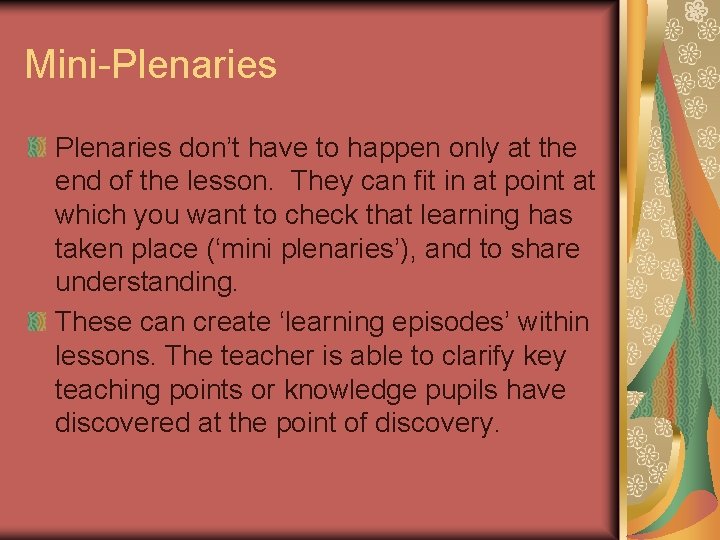 Mini-Plenaries don’t have to happen only at the end of the lesson. They can