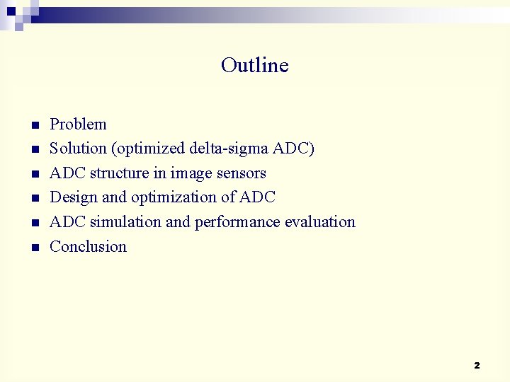 Outline n n n Problem Solution (optimized delta-sigma ADC) ADC structure in image sensors