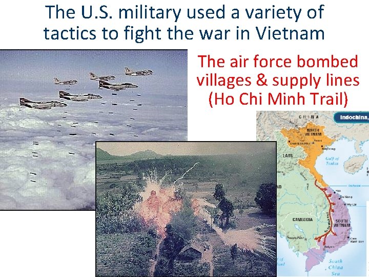 The U. S. military used a variety of tactics to fight the war in