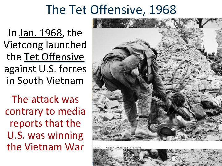 The Tet Offensive, 1968 In Jan. 1968, the Vietcong launched the Tet Offensive against