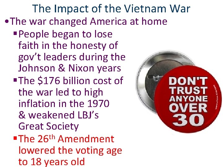 The Impact of the Vietnam War • The war changed America at home §People
