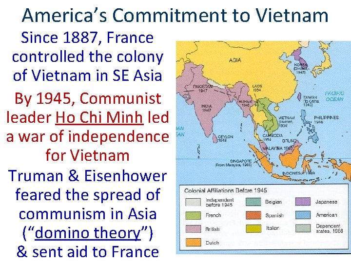 America’s Commitment to Vietnam Since 1887, France controlled the colony of Vietnam in SE