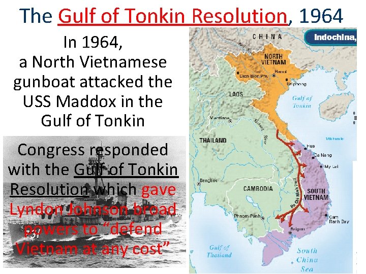 The Gulf of Tonkin Resolution, 1964 In 1964, a North Vietnamese gunboat attacked the