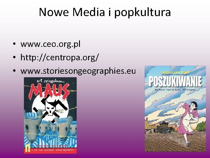 Nowe Media i popkultura • www. ceo. org. pl • http: //centropa. org/ •